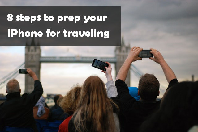 8 steps to prepare your iPhone for traveling