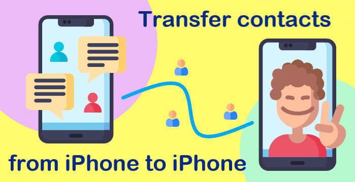 how to transfer contacts from iphone to iphone