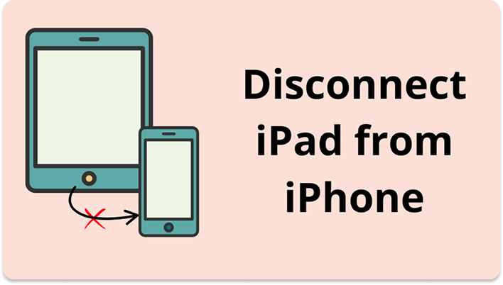 Disconnect iPhone from iPad